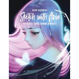 Книга АСТ Мастера манги:Sketch with Asia. Рисуем в стиле аниме и манга